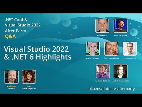 Visual Studio 2022 & .NET 6 Highlights | .NET Conf & VS2022 After Party Q&A
