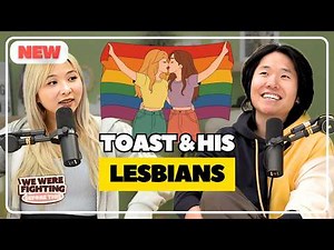 Why Lesbians love Toast 👭 | EP 36 | We Were Fighting Before This