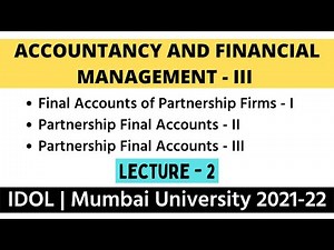 SYBCOM Accounts Sem 3 | Final Accounts of Partnership Firms | IDOL Mumbai University 2021-22