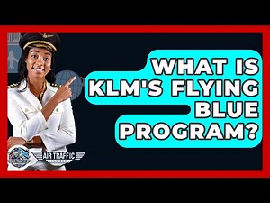 What Is KLM's Flying Blue Program? - Air Traffic Insider