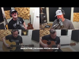 Breathe | Songs From Home