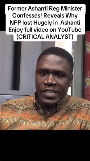 Ex-Ashanti Minister Reveals NPP's Huge Loss in Ashanti