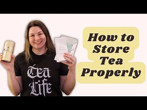 How to Store Tea Properly