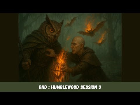 DnD : Humblewood (Session 3) (I NEED THE BATTTT!!!!)