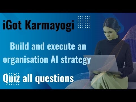 Build and execute an organisation AI strategy || iGot karmayogi || Quiz all questions answers