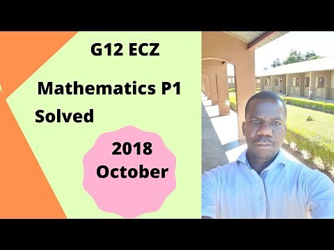 G12, ECZ Mathematics 2018 paper 1 Solved fully.