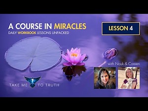 ACIM Workbook Lesson 4 ~ Intuitively unpacked and explained holographically