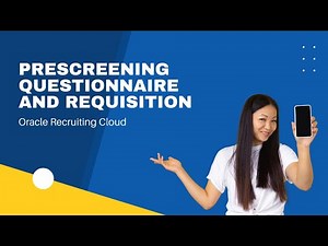 Prescreening Questionnaire and Requisition - ORC ( Oracle Recruiting Cloud)