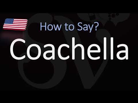 How to Pronounce Coachella? (CORRECTLY)