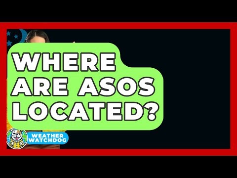 Where Are ASOS Located? - Weather Watchdog