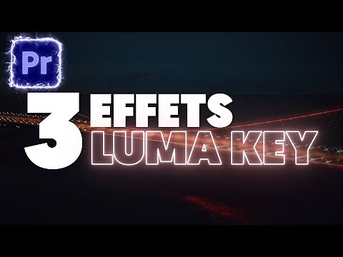 3 EFFETS FACILES LUMA KEY sur PREMIERE PRO