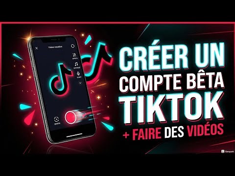 Comment créer un compte bêta TikTok et faire des vidéos facilement