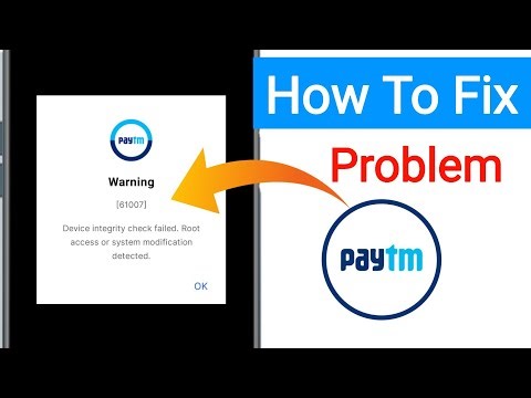 Paytm Device integrity check failed root access or system modification detected Problem warning61007