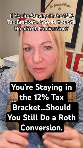 You’re Staying in the 12% Tax Bracket… Should You Still Do a Roth Conversion?