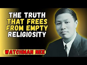 How to Apply Watchman Nee in YOUR Relationship with God - Practical Guide