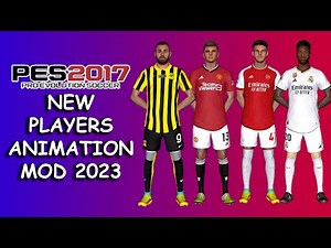 PES 2017 NEW PLAYERS ANIMATION MOD 2023
