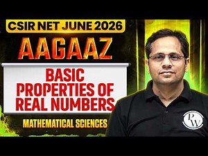 Basic Properties of Real Numbers | CSIR NET Real Analyis | CSIR NET Mathematical Sciences 2026 | PW