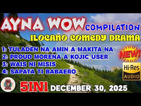 AYNA WOW 5IN1 #114 | BEST ILOCANO COMEDY 1 HOUR DRAMA - December 30, 2025 #aynawowdrama