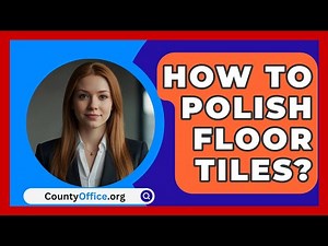 How To Polish Floor Tiles? - CountyOffice.org