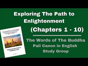 (Pali Canon Study Group) Exploring The Path to Enlightenment - Volume 4 - (Chapter 1-10)