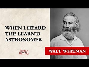 When I Heard the Learn'd Astronomer - Walt Whitman poem reading | Jordan Harling Reads