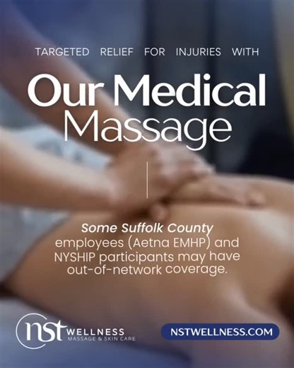 NST Wellness Massage & Skin Care on Instagram: "Targeted relief for pain and injuries with our Medical Massage. 🩺 Some Suffolk County employees (Aetna EMHP) and NYSHIP participants may have out-of-network coverage. A prescription from a physician, chiropractor, pain management, or orthopedic is required—check your plan before booking. ✅ Comment "INSURANCE" below to verify your insurance plan and see if you're covered. Request an appointment online: 🌐 NSTWellness.com #NSTWellness #MedicalMassag