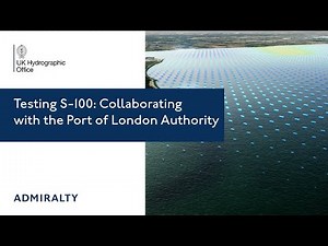 Testing S-100: Collaborating with the Port of London Authority | UK Hydrographic Office