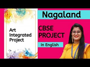Art Integrated Project | Nagaland | CBSE Project