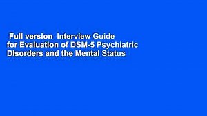 Full version  Interview Guide for Evaluation of DSM-5 Psychiatric Disorders and the Mental Status