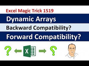 Excel Dynamic Arrays: Backward Compatibility? Forward Compatibility? What Happens? EMT 1519