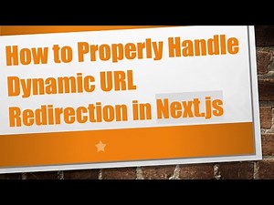 How to Properly Handle Dynamic URL Redirection in Next.js