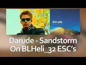 Darude Sandstorm on BLHeli_32 ESC's - Startup music
