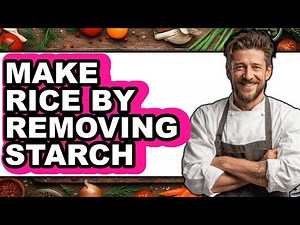 How to Make Rice by Removing Starch (Only Way)