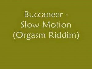 Buccaneer - Slow Motion (Orgasm Riddim)