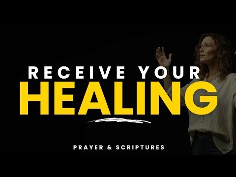 Healing Prayers & Scriptures | Receive God’s Healing Power Through His Word