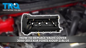 How to Replace Valve Cover 2010-2013 Kia Forte Koup 24L L4