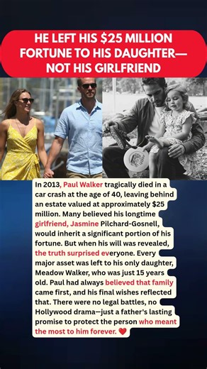 Why Paul Walker Left Everything to His Daughter #FamilyFirst #CelebrityNews #Emotional