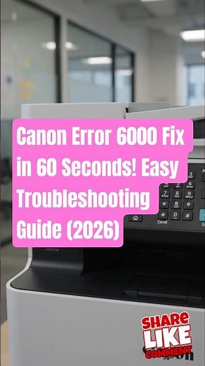 Canon Error 6000 Fix in 60 Seconds! Easy Troubleshooting Guide (2026)