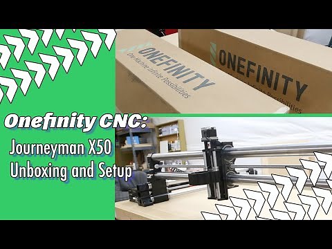 Onefinity: Unboxing and setting up my Journeyman X50 CNC