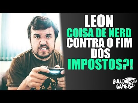 Leon do Coisa de Nerd CONTRA o FIM dos IMPOSTOS nos Games?!