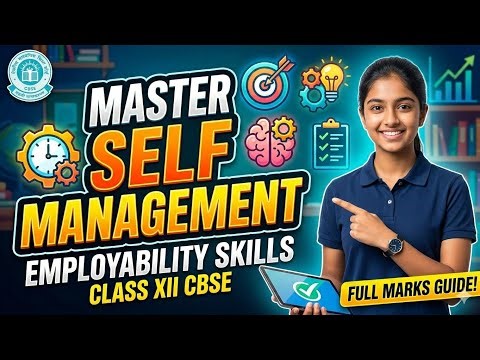 Employability Skills |UNIT -2 Self- Management |Class XII