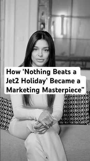 How ‘Nothing Beats a Jet2 Holiday’ Became a Marketing Masterpiece”