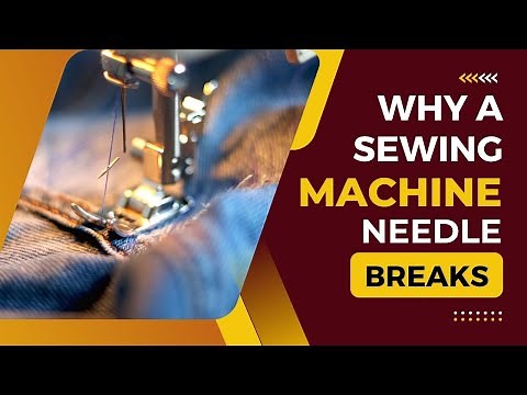 Reasons Why A Sewing Machine Needle Breaks? Sewing Hacks