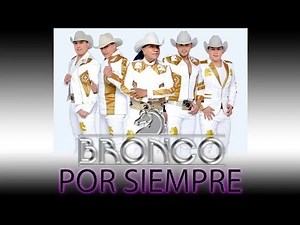 Bronco Compilation - From Aunque No Me Quieras to El Carretón