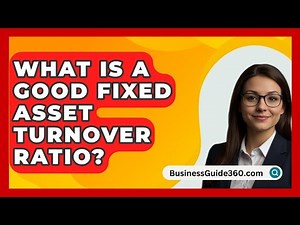 What Is A Good Fixed Asset Turnover Ratio? - BusinessGuide360.com