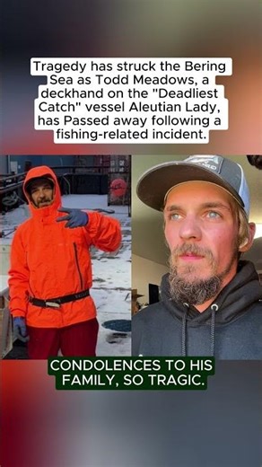 Deadliest Catch Star Todd Meadows Passed Away at Sea at 25