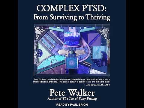 "Complex PTSD: From Surviving to Thriving" Ch 1: The Journey of Recovering from CPTSD - Pete Walker