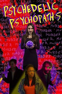 Psychedelic Psychopaths (2019) - Movie