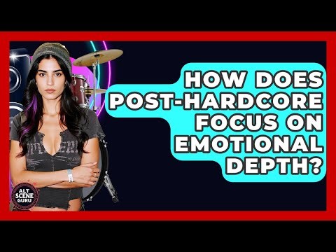 How Does Post-hardcore Focus On Emotional Depth? - Alt Scene Guru