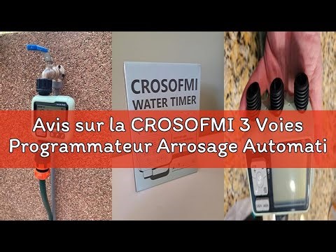 Avis sur la CROSOFMI 3 Voies Programmateur Arrosage Automatique Minuteur Arrosage pour Jardin Progra